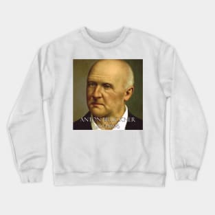 Great Composers: Anton Bruckner Crewneck Sweatshirt